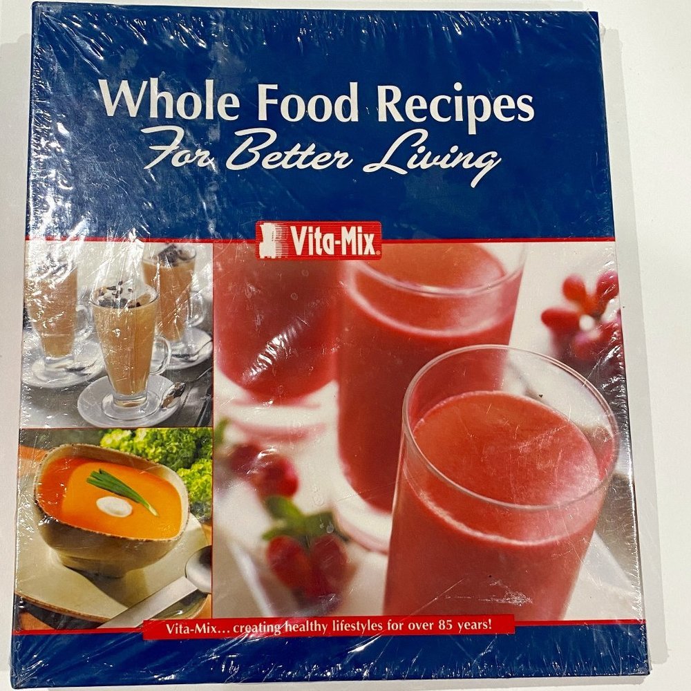 VITA-MIX, WHOLE FOOD RECIPES,  For Better Living, NWT, cookbook,